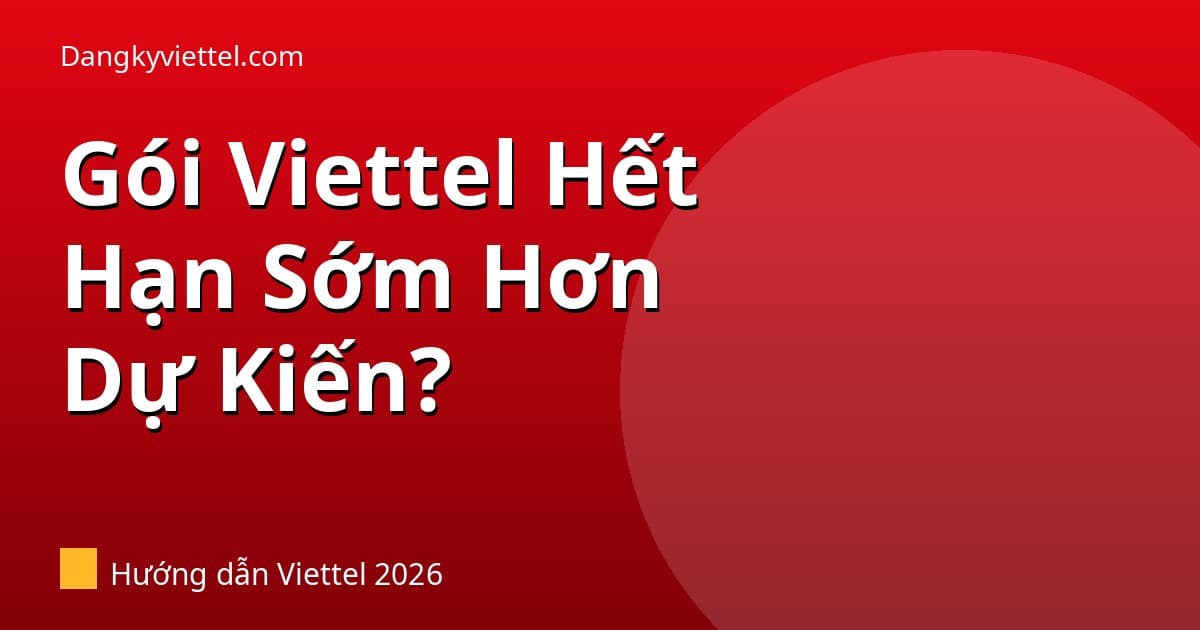 Tại Sao Gói Viettel Hết Hạn Sớm Hơn Dự Kiến? Cách Kiểm Tra Và Xử Lý - Hướng dẫn đăng ký tại dangkyviettel.com